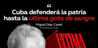 “CUBA DEFENDERÁ LA PATRIA HASTA LA ÚLTIMA GOTA DE SANGRE” — Miguel Díaz-Canel